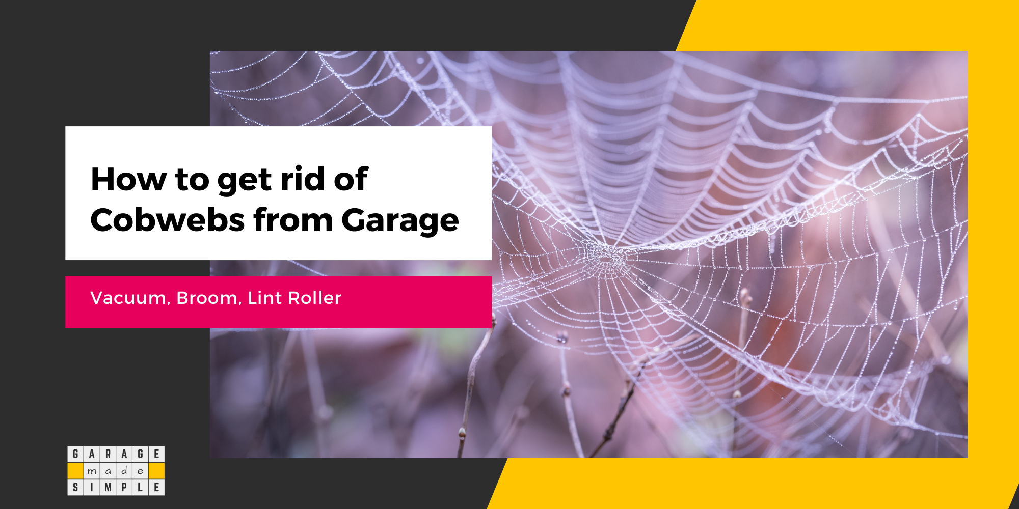 Get Rid Of Cobwebs In Your Garage: Effective Steps to Take Right Now!