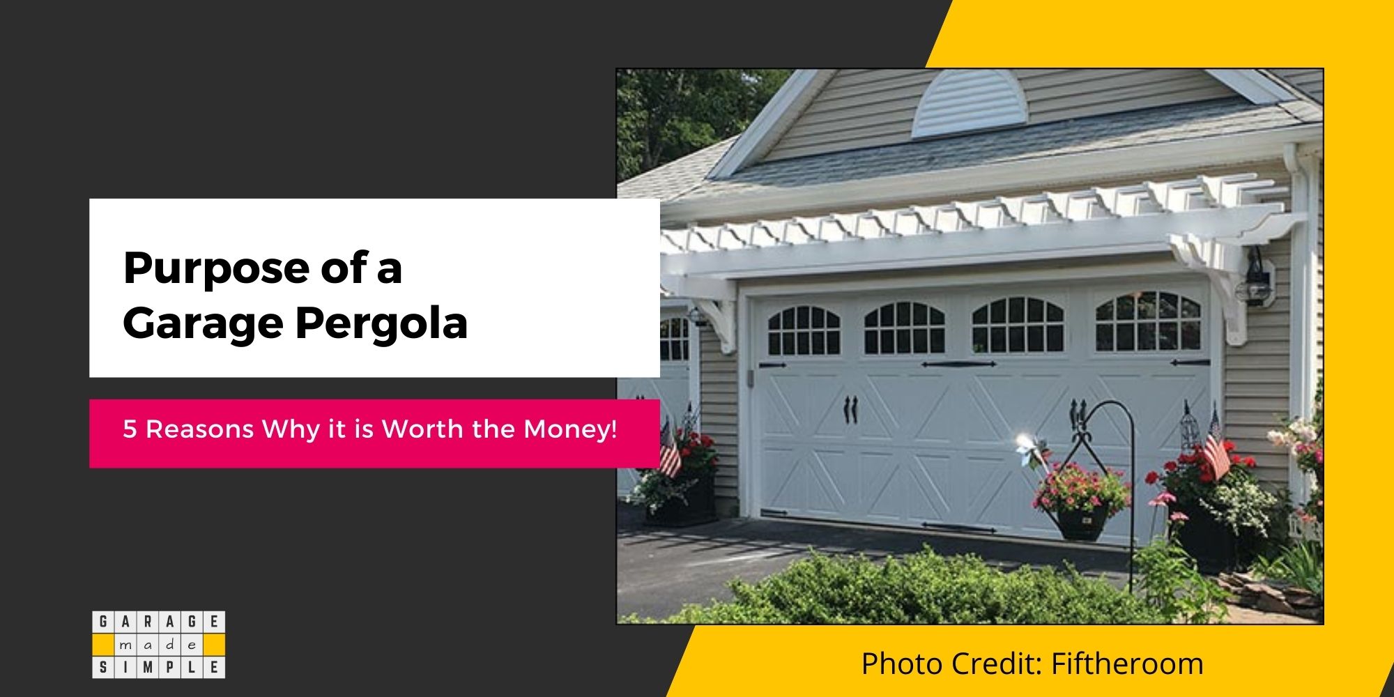 Purpose of a Garage Pergola? 5 Reasons Why It’s Worth the Money!