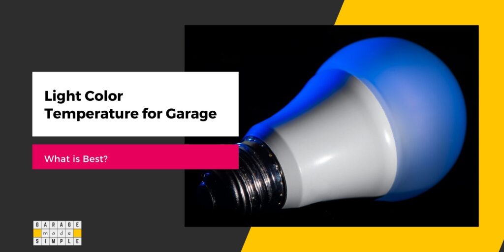 What Color Temperature Light Is Best for Your Garage?