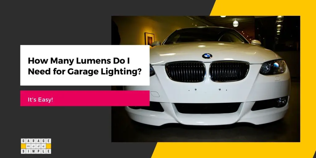 How Many Lumens Do I Need for Garage Lighting?