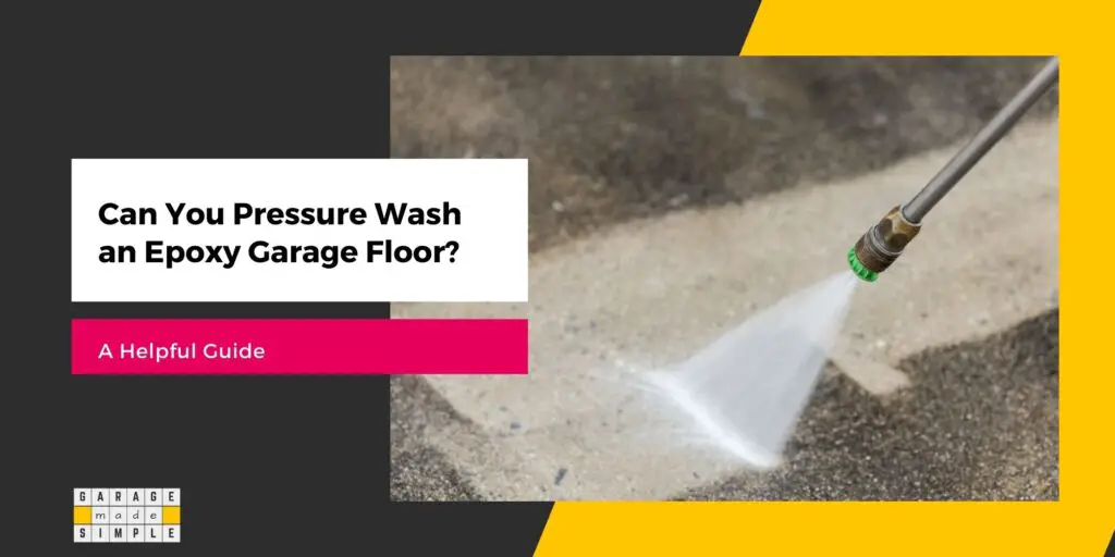 Can You Pressure Wash an Epoxy Garage Floor?