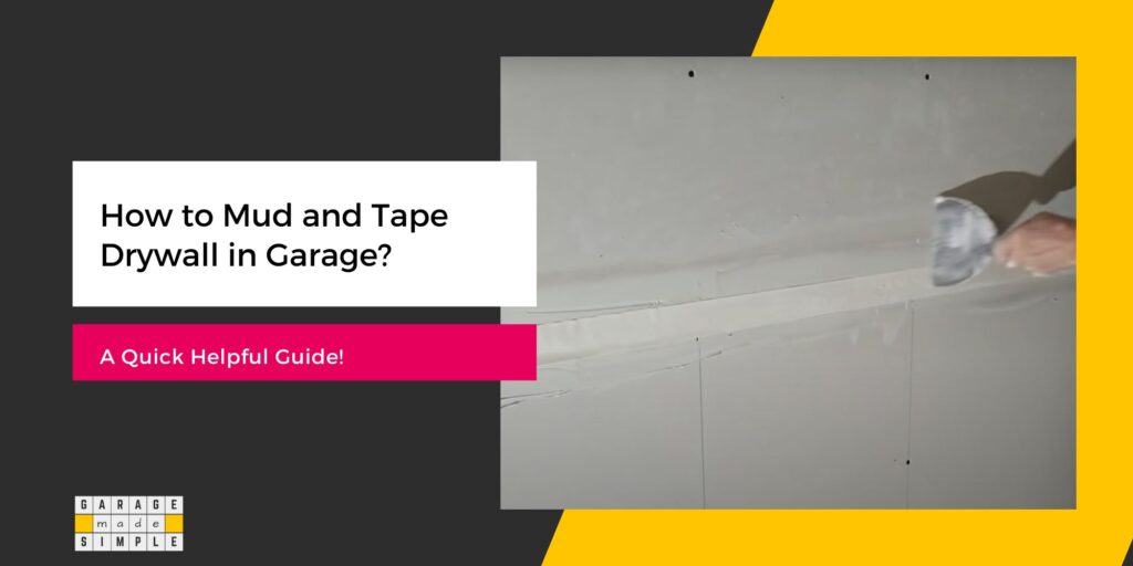 How to Mud and Tape Drywall in Garage?
