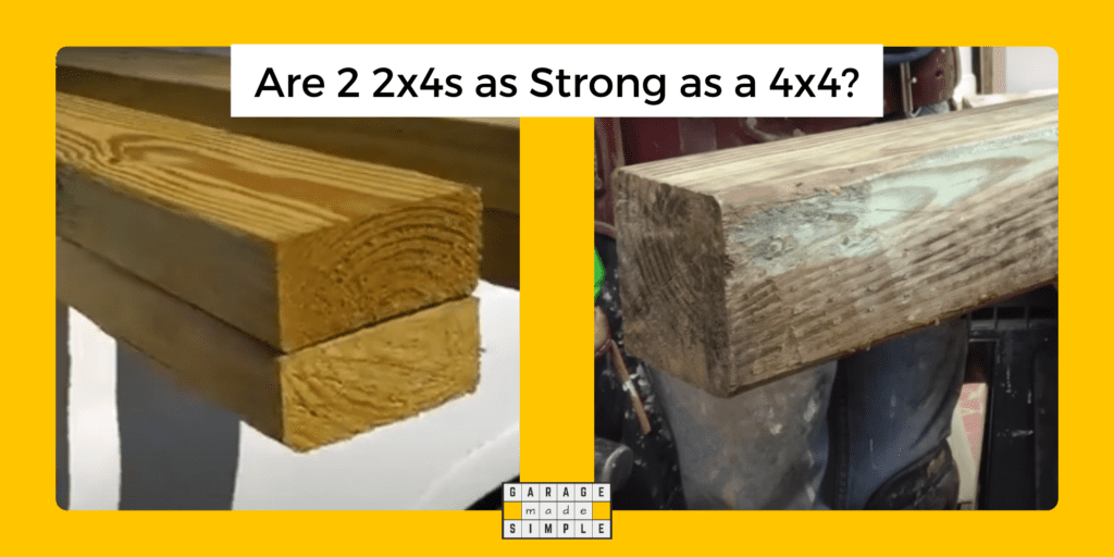 Are 2 2x4s as Strong as a 4x4?